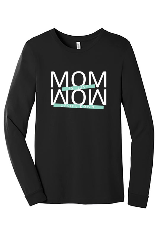 Mom Is Just Wow Upside Down Mothers Day Unisex Jersey Long Sleeve Tee